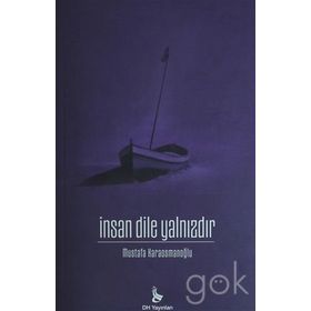İnsan Dile Yalnızdır - Mustafa Karaosmanoğlu