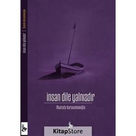 İnsan Dile Yalnızdır - Mustafa Karaosmanoğlu