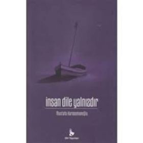 İnsan Dile Yalnızdır - Mustafa Karaosmanoğlu