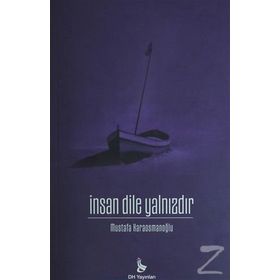 İnsan Dile Yalnızdır - Mustafa Karaosmanoğlu