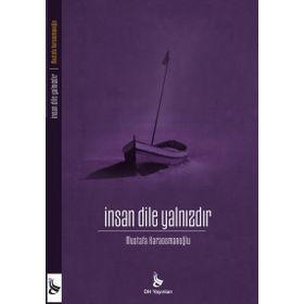 İnsan Dile Yalnızdır - Mustafa Karaosmanoğlu