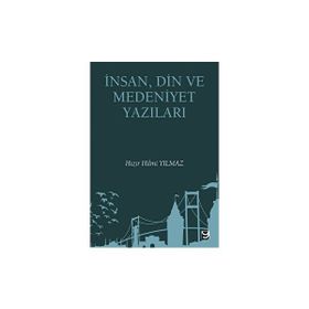 İnsan Din ve Medeniyet Yazıları Hızır Hilmi Yılmaz