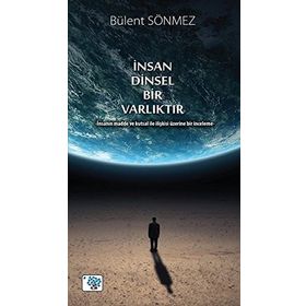 İnsan Dinsel Bir Varlıktır - Bülent Sönmez