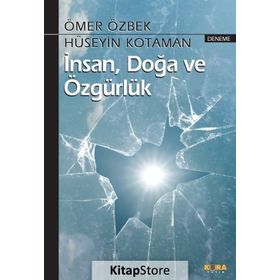 İnsan, Doğa ve Özgürlük - Ömer Özbek Hüseyin Kotaman