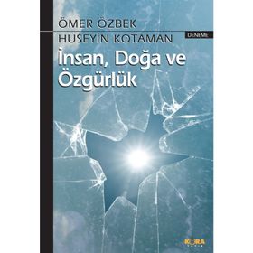 İnsan, Doğa ve Özgürlük - Ömer Özbek Hüseyin Kotaman