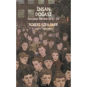 İnsan Doğası: Sosyoloji Bilimine Giriş 4 - Robert Ezra Park