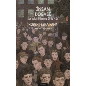 İnsan Doğası: Sosyoloji Bilimine Giriş 4 - Robert Ezra Park