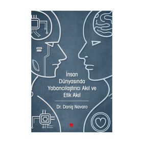 İnsan Dünyasında Yabancılaştırıcı Akıl ve Etik Akıl - Daniş Navaro