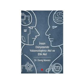 İnsan Dünyasında Yabancılaştırıcı Akıl ve Etik Akıl - Daniş Navaro