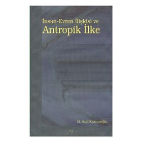 İNSAN-EVREN İLIŞKISI VE ANTROPIK İLKE - M. SAID KURŞUNOĞLU (ISBN:9789758774326)