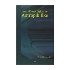 İNSAN-EVREN İLIŞKISI VE ANTROPIK İLKE - M. SAID KURŞUNOĞLU (ISBN:9789758774326)