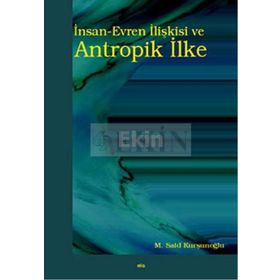 İnsan-Evren İlişkisi ve Antropik İlke - Mustafa Said Kurşunoğlu