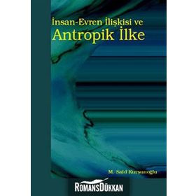 İnsan-Evren İlişkisi ve Antropik İlke - Mustafa Said Kurşunoğlu