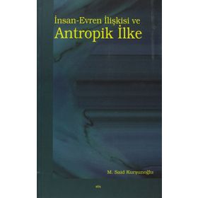 İnsan-Evren İlişkisi ve Antropik İlke - Mustafa Said Kurşunoğlu