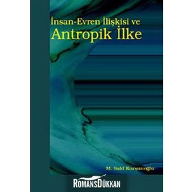 İnsan-Evren İlişkisi ve Antropik İlke - Mustafa Said Kurşunoğlu