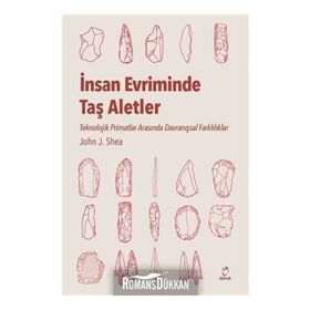 İnsan Evriminde Taş Aletler - John J. Shea