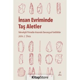 İnsan Evriminde Taş Aletler - John J. Shea