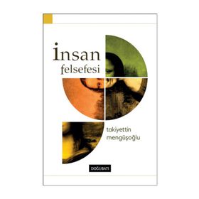 İnsan Felsefesi - Takiyettin Mengüşoğlu