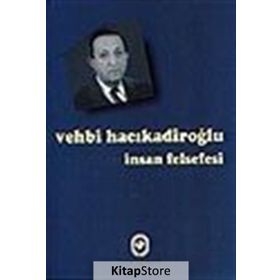 İNSAN FELSEFESI - VEHBI HACIKADİROĞLU