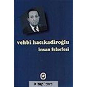 İNSAN FELSEFESI - VEHBI HACIKADİROĞLU