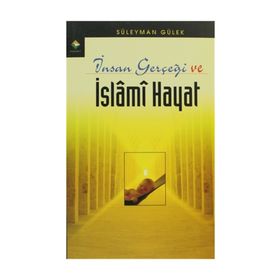 İNSAN GERÇEĞİ VE İSLAMİ HAYAT - SÜLEYMAN GÜLEK
