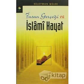İNSAN GERÇEĞİ VE İSLAMİ HAYAT - SÜLEYMAN GÜLEK
