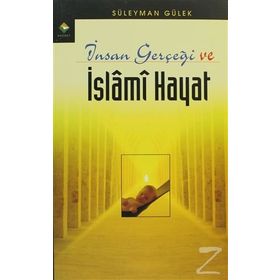 İNSAN GERÇEĞİ VE İSLAMİ HAYAT - SÜLEYMAN GÜLEK