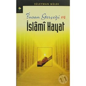 İNSAN GERÇEĞİ VE İSLAMİ HAYAT - SÜLEYMAN GÜLEK