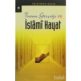 İNSAN GERÇEĞİ VE İSLAMİ HAYAT - SÜLEYMAN GÜLEK
