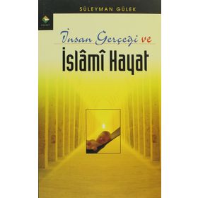 İNSAN GERÇEĞİ VE İSLAMİ HAYAT - SÜLEYMAN GÜLEK