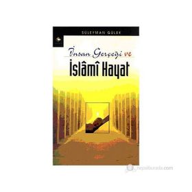 İNSAN GERÇEĞİ VE İSLAMİ HAYAT - SÜLEYMAN GÜLEK