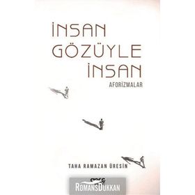 İnsan Gözüyle İnsan Aforizmalar - Taha Ramazan Üresin