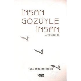 İnsan Gözüyle İnsan Aforizmalar - Taha Ramazan Üresin