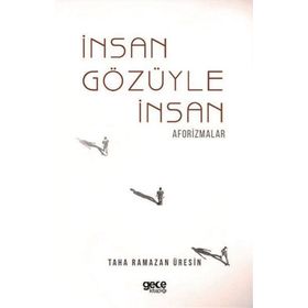 İnsan Gözüyle İnsan Aforizmalar - Taha Ramazan Üresin