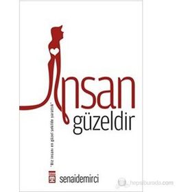 İNSAN GÜZELDIR BIZ İNSANI EN GÜZEL ŞEKILDE YARATTIK - SENAI DEMIRCI