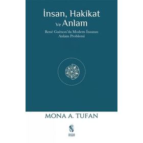 İnsan Hakikat ve Anlam - Mona Tufan