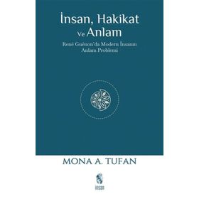 İnsan Hakikat ve Anlam - Mona Tufan