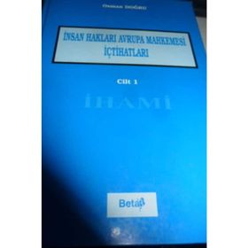 İNSAN HAKLARI AVRUPA MAHKEMESI İÇTİHATLARI CILT 1 - OSMAN DOĞRU
