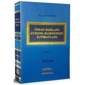 İNSAN HAKLARI AVRUPA MAHKEMESI İÇTİHATLARI CILT 1 - OSMAN DOĞRU