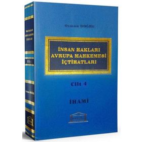 İNSAN HAKLARI AVRUPA MAHKEMESI İÇTİHATLARI CILT: 4 - OSMAN DOĞRU