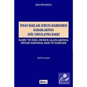 İnsan Hakları Avrupa Mahkemesi Kararlarında Adil Yargılanma Hakkı-Sibel İnceoğlu