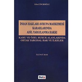 İnsan Hakları Avrupa Mahkemesi Kararlarında Adil Yargılanma Hakkı-Sibel İnceoğlu