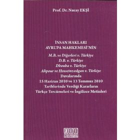 İnsan Hakları Avrupa Mahkemesi’nin Verdiği Kararların Türkçe Tercümeleri ve İngilizce Metinleri - Nuray Ekşi