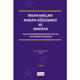 İNSAN HAKLARI AVRUPA SÖZLEŞMESI VE ANAYASA ANAYASA MAHKEMESINE BIREYSEL BAŞVURU KAPSAMINDA BIR İNCELEME - SIBEL İNCEOĞLU