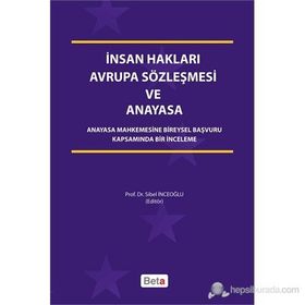 İNSAN HAKLARI AVRUPA SÖZLEŞMESI VE ANAYASA ANAYASA MAHKEMESINE BIREYSEL BAŞVURU KAPSAMINDA BIR İNCELEME - SIBEL İNCEOĞLU