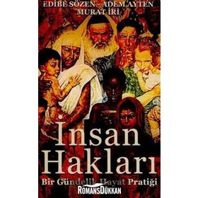 İNSAN HAKLARI BIR GÜNDELİK HAYAT PRATİĞİ - EDIBE SÖZEN;ADEM AYTEN;MURAT İRİ