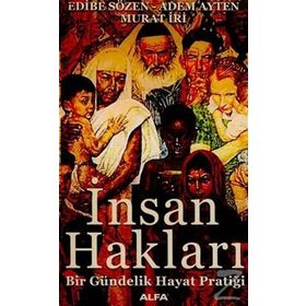 İNSAN HAKLARI BIR GÜNDELİK HAYAT PRATİĞİ - EDIBE SÖZEN;ADEM AYTEN;MURAT İRİ