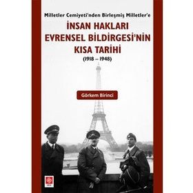 İnsan Hakları Evrensel Bildirgesinin Kısa Tarihi 1918-1948 Görkem Birinci