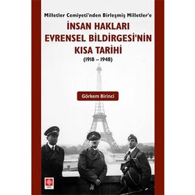 İnsan Hakları Evrensel Bildirgesinin Kısa Tarihi 1918-1948 Görkem Birinci