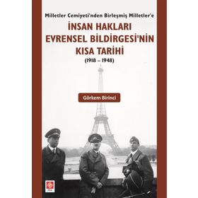 İnsan Hakları Evrensel Bildirgesinin Kısa Tarihi 1918-1948 Görkem Birinci